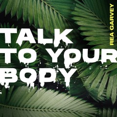 TALK TO YOUR BODY